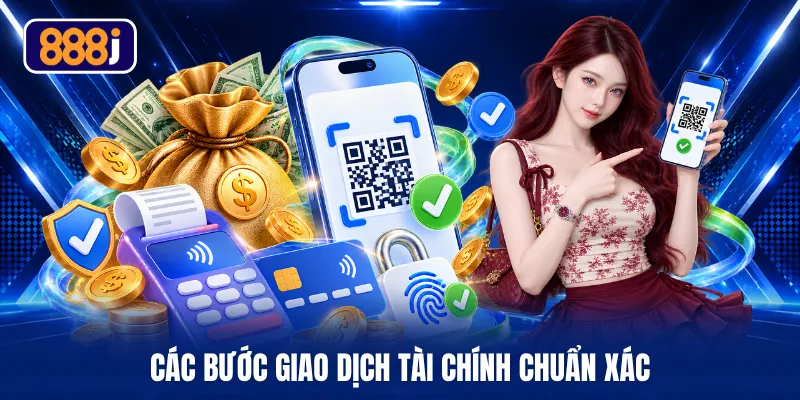 Các bước giao dịch tài chính chuẩn xác