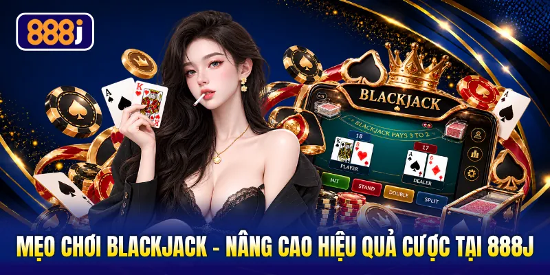 Mẹo Chơi Blackjack