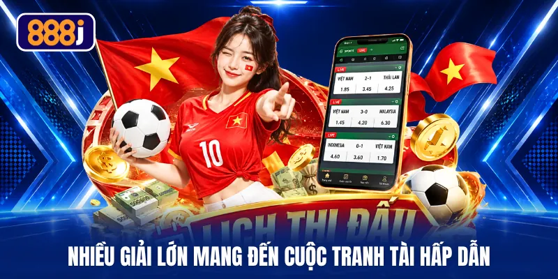 Nhiều giải lớn mang đến cuộc tranh tài hấp dẫn