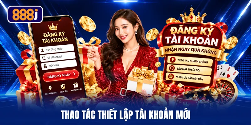 Thao tác thiết lập tài khoản mới