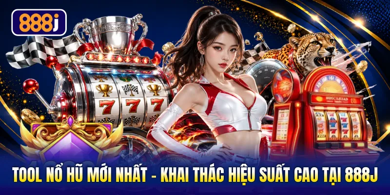 Tool Nổ Hũ Mới Nhất